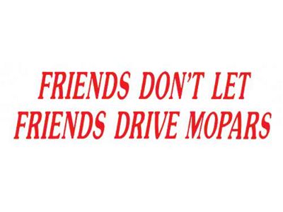 1961-67 Ford Econoline Bumper Sticker, Friends Don't Let Friends Drive Mopars