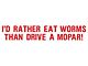 1961-67 Ford Econoline Bumper Sticker, I'd Rather Eat Worms Then Drive A Mopar!