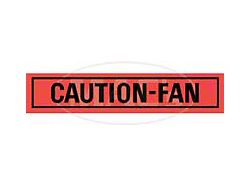 Caution-Fan Warning Decal (68-73 Mustang)