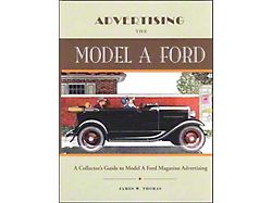 Advertising the Model A Ford - A Collector's Guide To ModelA Ford Magazine Advertising