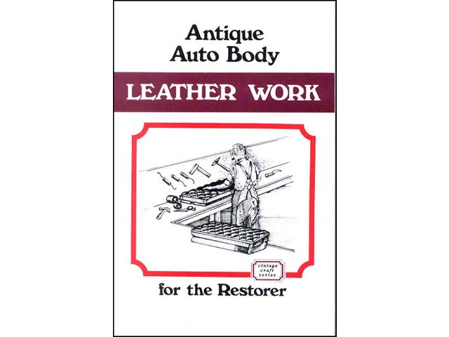 Antique Auto Body Leather Work For The Restorer