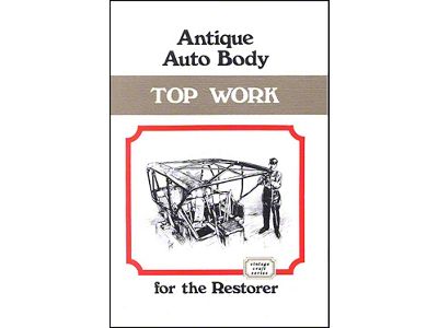 Antique Auto Body Top Work For The Restorer - 128 Pages - 160 Illustrations