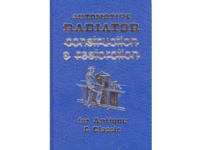 Automotive Radiator Construction & Restoration For Antique & Classic Cars - 192 Pages - 125 Illustrations