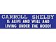 Bumper Sticker - Carroll Shelby Is Alive And Well And Living Under The Hood