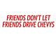 Bumper Sticker - Friends Don't Let Friends Drive Chevys