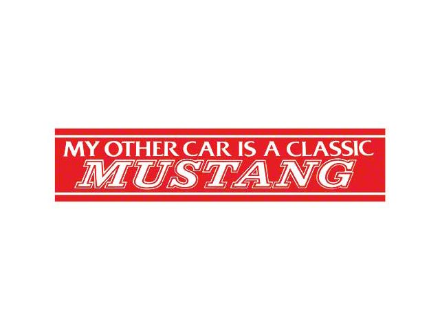 Bumper Sticker / My Other Car Is A Classic Mustang