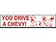 Bumper Sticker - You Drive A Chevy! Ha! Ha! Ha!