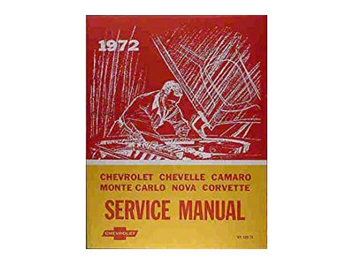 1972 Full Size Chevy, Chevelle, Camaro, Monte Carlo, Nova, Corvette Service Manual