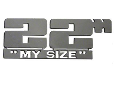 Stainless Steel Emblem; 22-Inch My Size (Universal; Some Adaptation May Be Required)