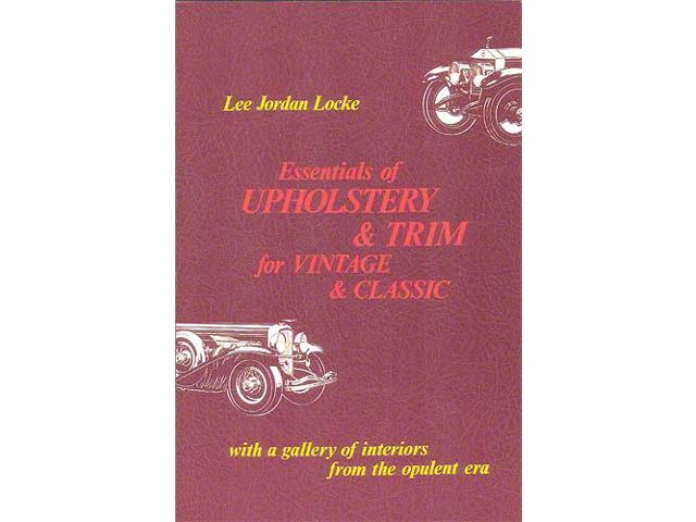 Essentials Of Upholstery & Trim For Vintage & Classic Cars - 176 Pages - 110 Illustrations