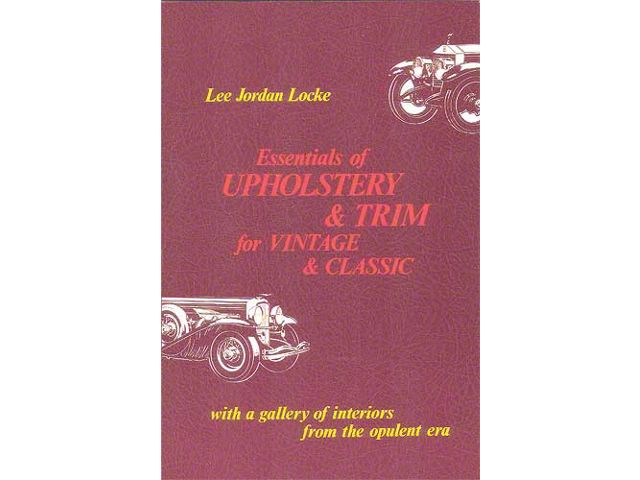 Essentials Of Upholstery & Trim For Vintage & Classic Cars, 176 Pages with 110 Illustrations