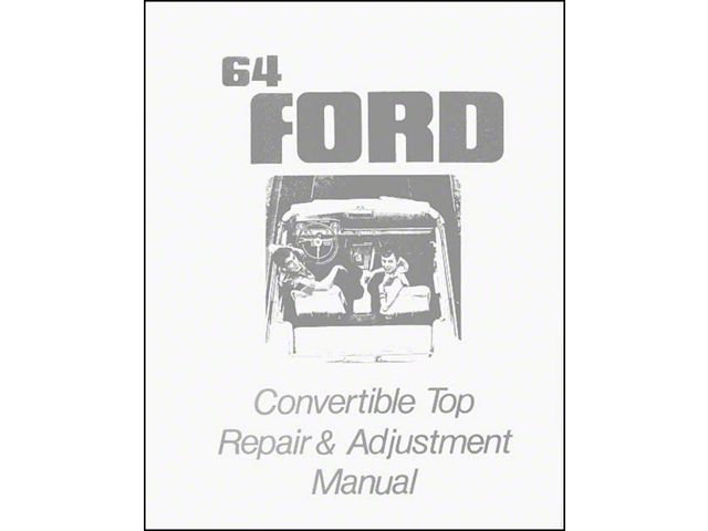 Ford Convertible Top Repair Adjustment Manual - 8 Pages, 1964