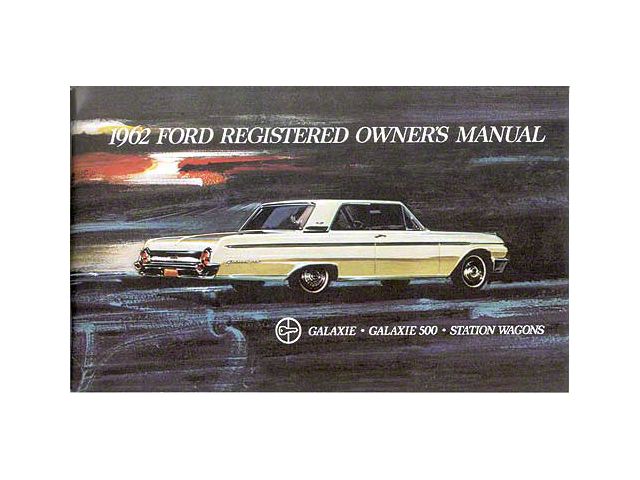 1962 Ford Galaxie, Galaxie 500 and Station Wagons Owners Manual