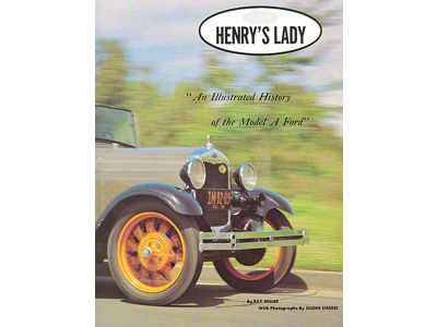 Henry's Lady - An Illustrated History Of The Model A Ford -320 Pages