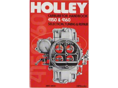 Holley Carburetor Handbook, 4150 & 4160, Selection, Tuning & Repair