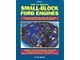 How To Rebuild Small Block Ford Engines - 160 Pages