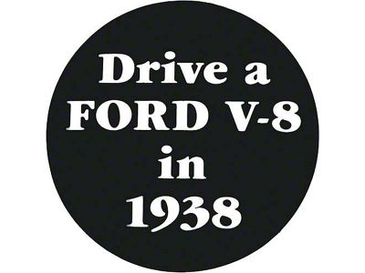 Nostalgia Decal - Drive A Ford V8 In 1938 - 2-3/4 Tall