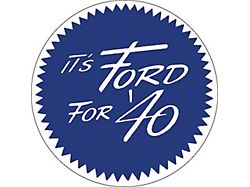 Nostalgia Decal - It's Ford For '40 - 2-3/4 Tall