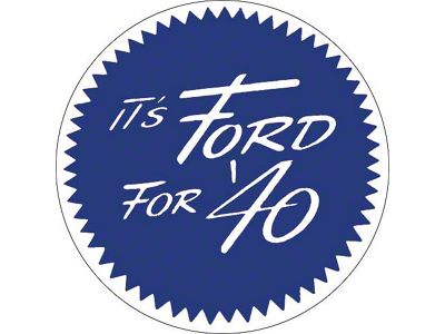 Nostalgia Decal - It's Ford For '40 - 2-3/4 Tall