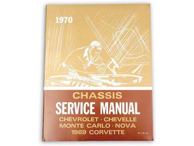 1970 Full Size Chevy, Chevelle, Monte Carlo, Nova, 1969 Corvette Chassis Service Manual